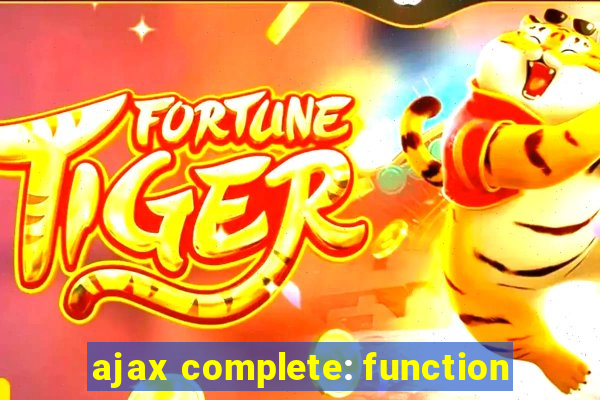 ajax complete: function